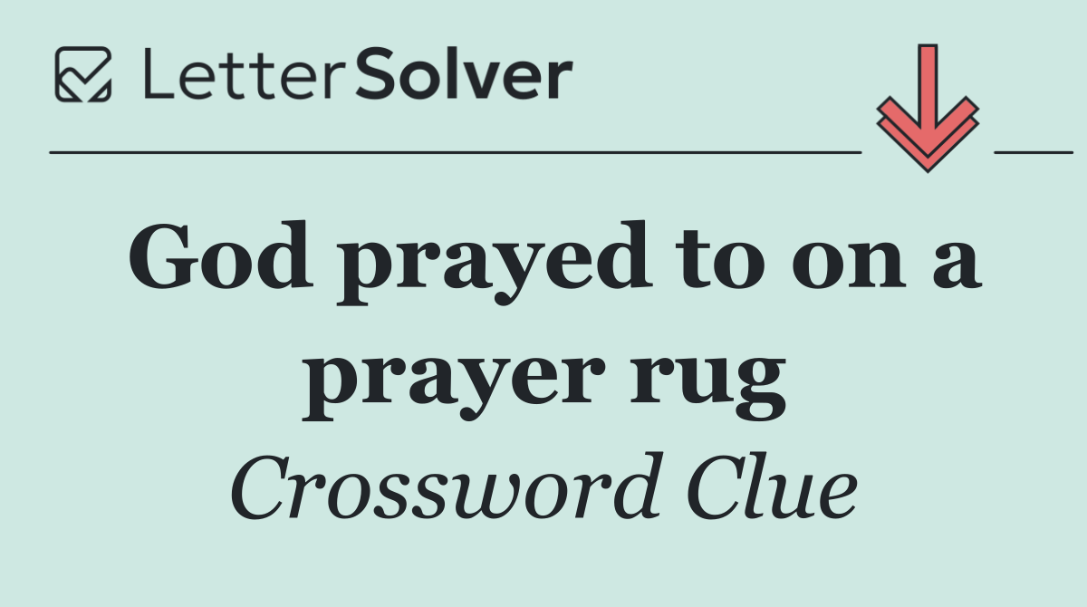God prayed to on a prayer rug