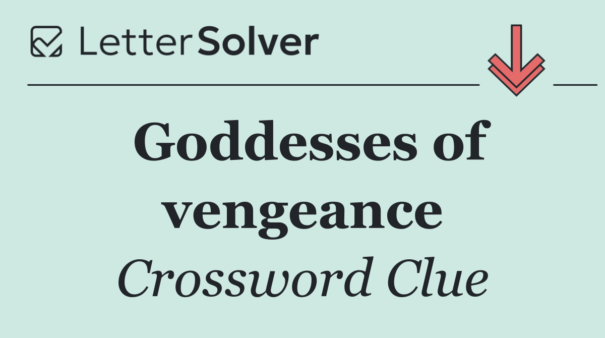 Goddesses of vengeance