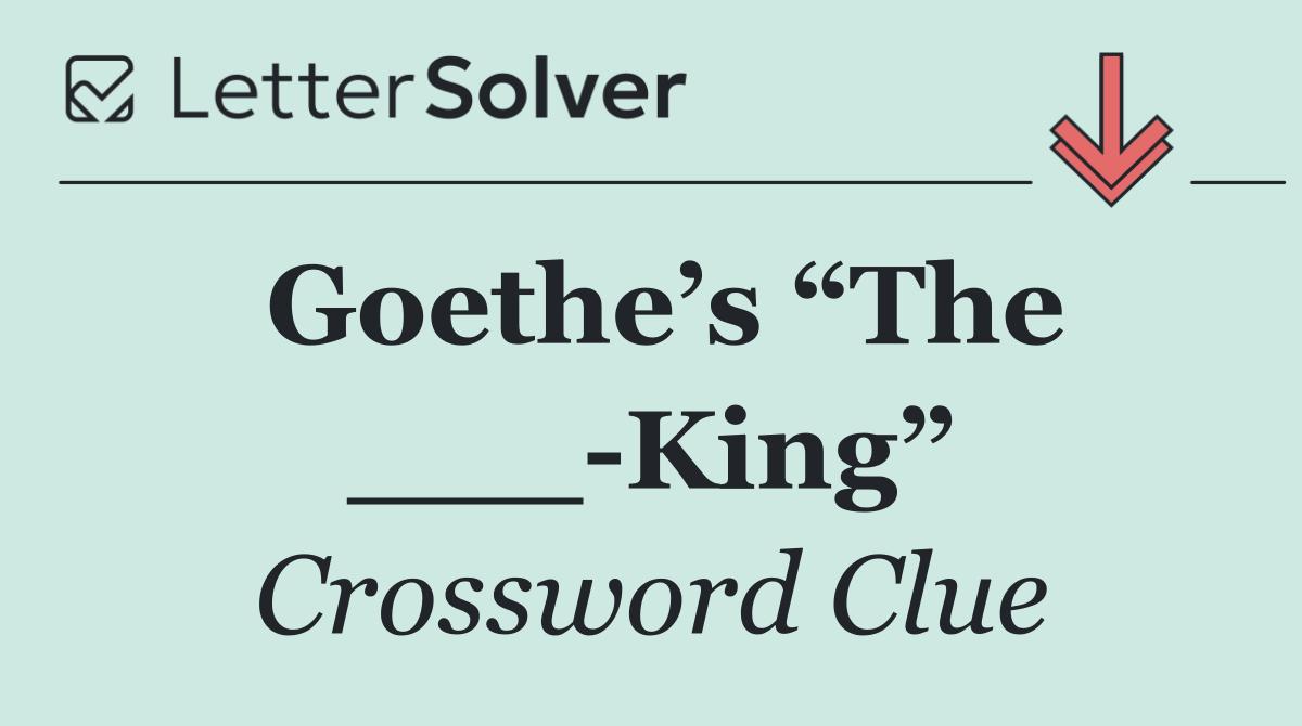 Goethe’s “The ___ King”