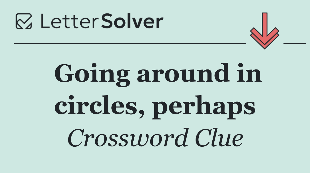 Going around in circles, perhaps