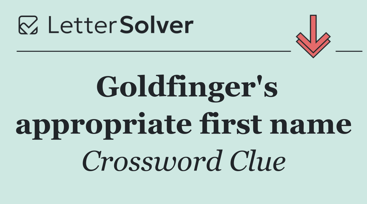 Goldfinger's appropriate first name