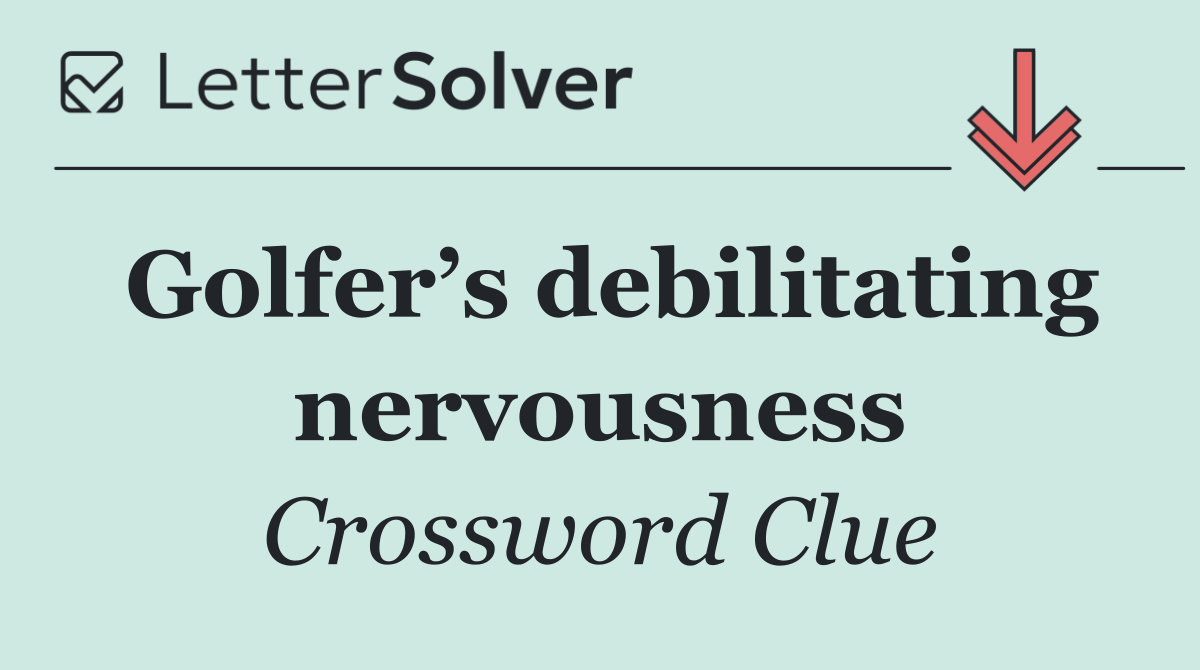 Golfer’s debilitating nervousness