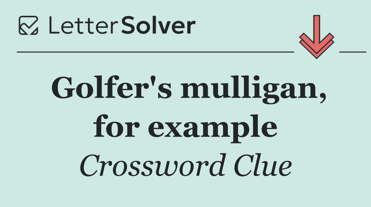 Golfer's mulligan, for example