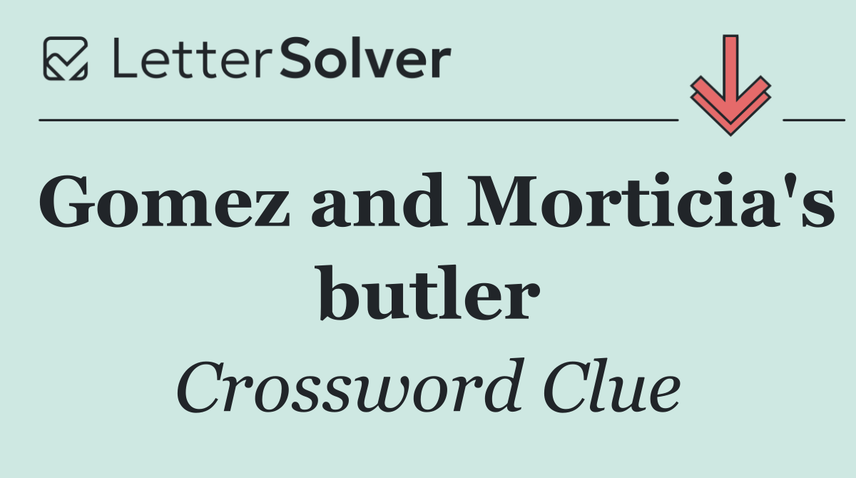 Gomez and Morticia's butler