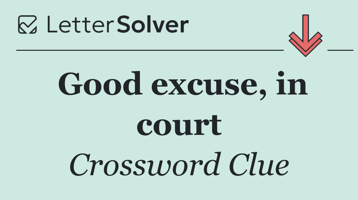 Good excuse, in court