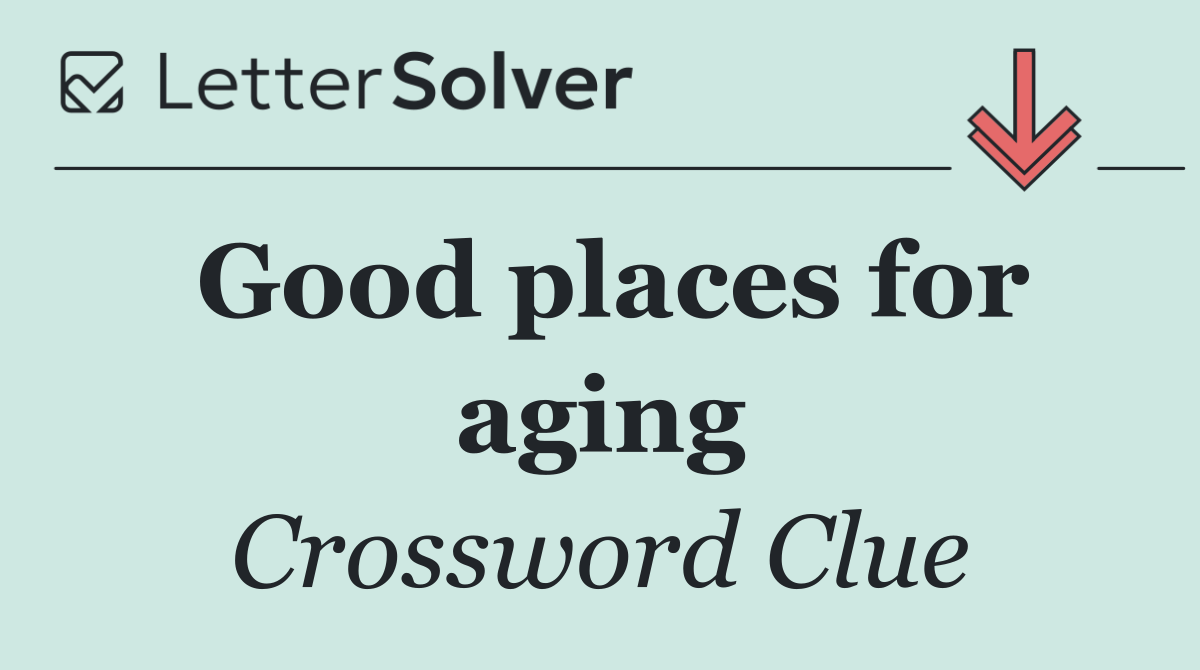 Good places for aging
