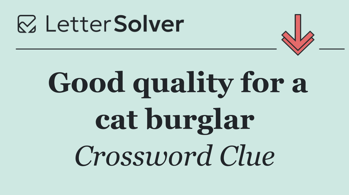 Good quality for a cat burglar