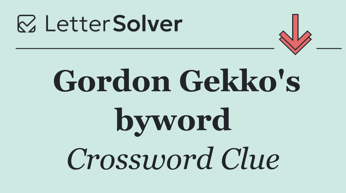 Gordon Gekko's byword