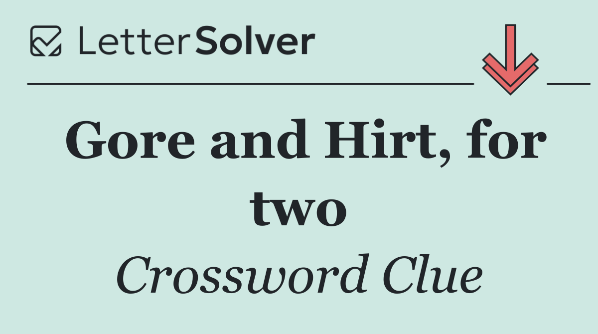 Gore and Hirt, for two