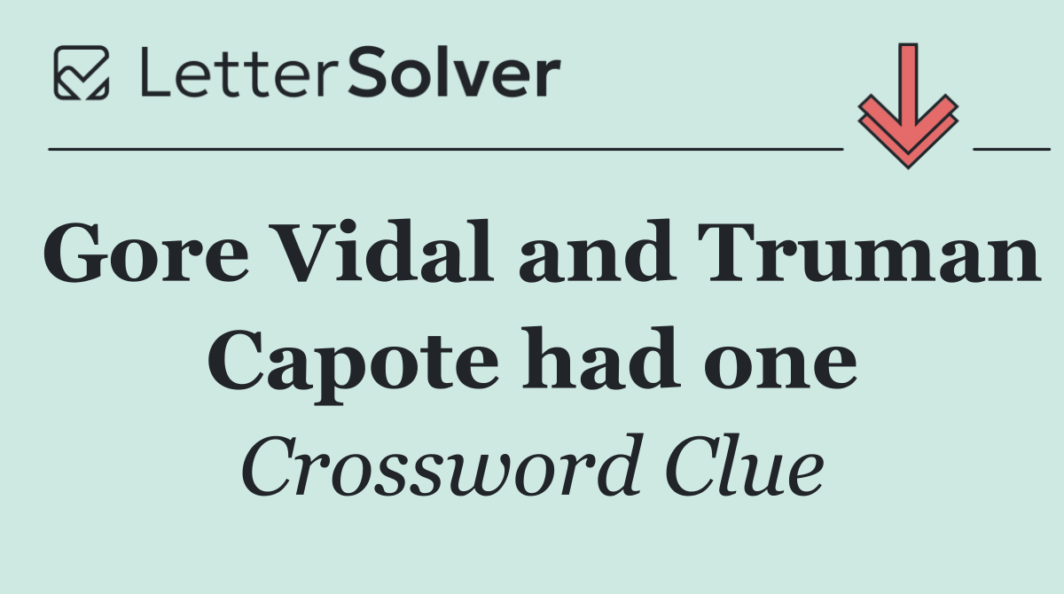 Gore Vidal and Truman Capote had one