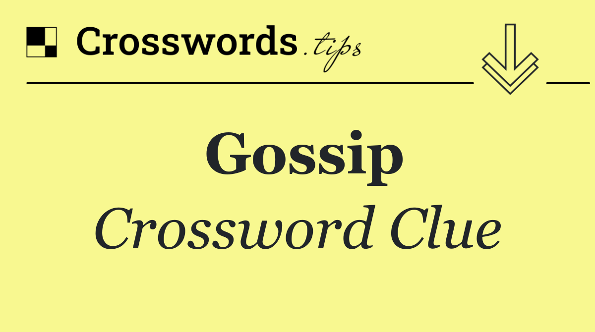 Gossip Crossword Clue Answer