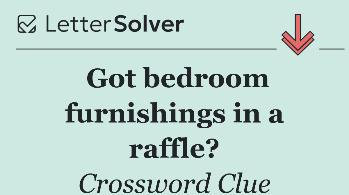 Got bedroom furnishings in a raffle?