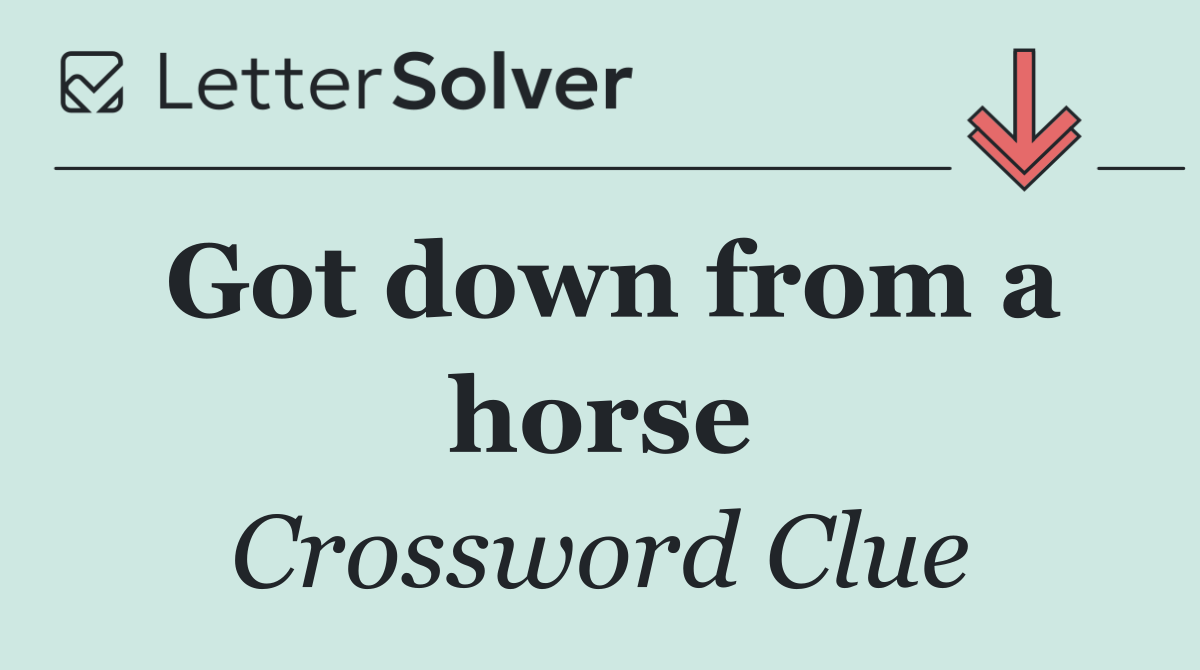 Got down from a horse