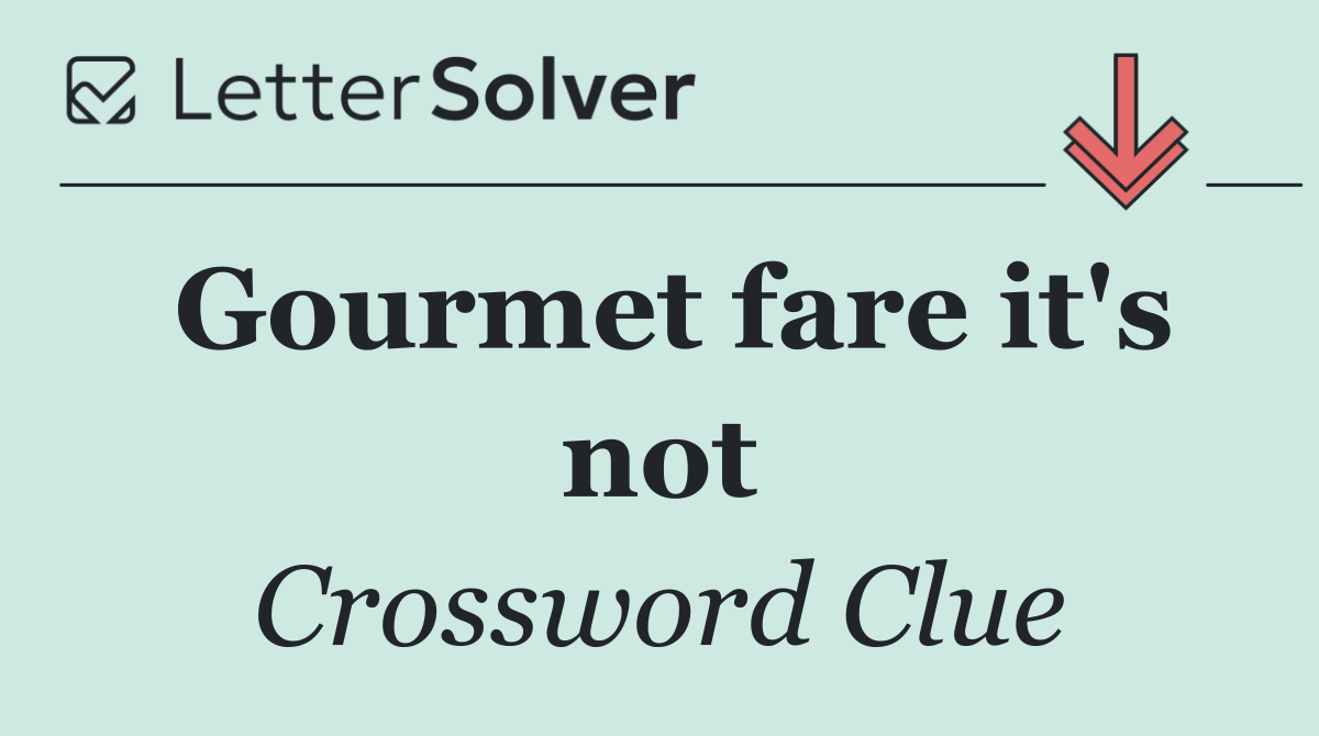 Gourmet fare it's not