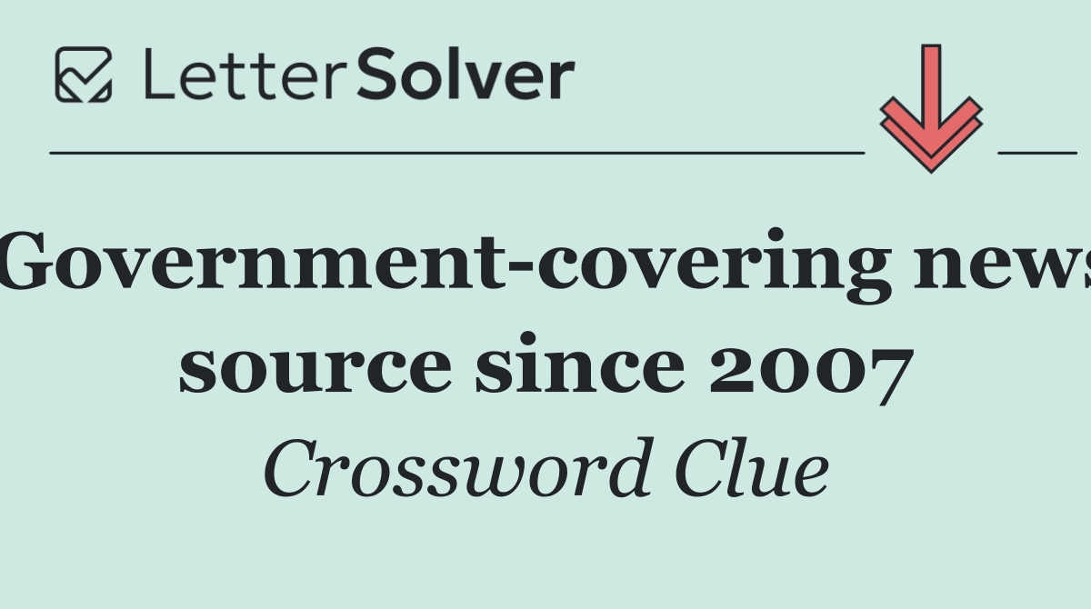 Government covering news source since 2007