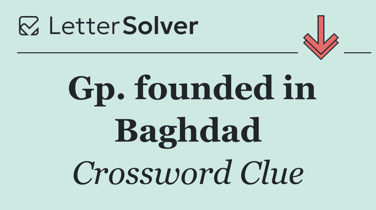 Gp. founded in Baghdad