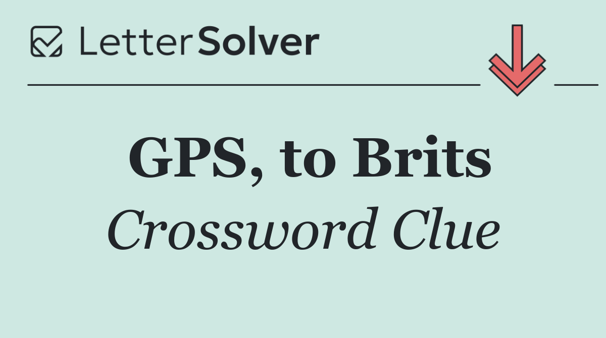 GPS, to Brits