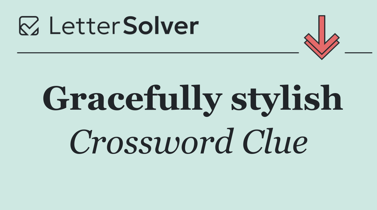 Gracefully stylish