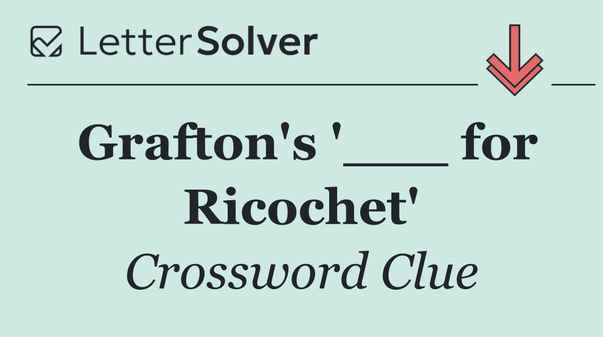 Grafton's '___ for Ricochet'