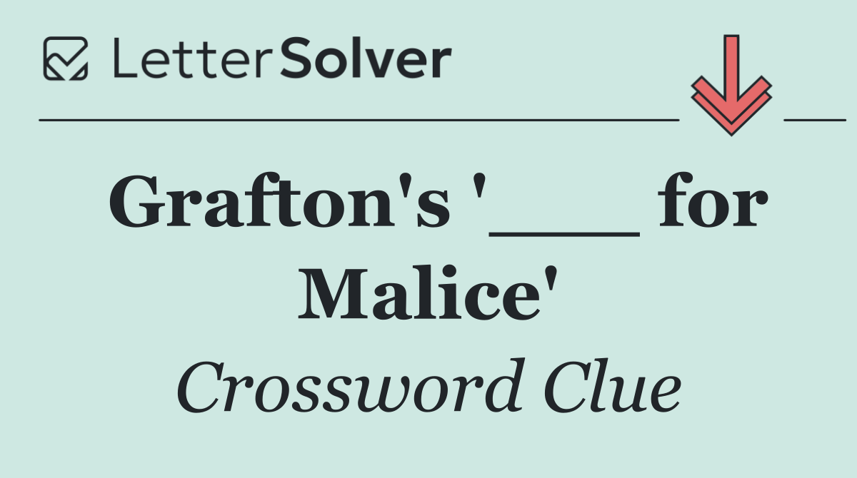 Grafton's '___ for Malice'