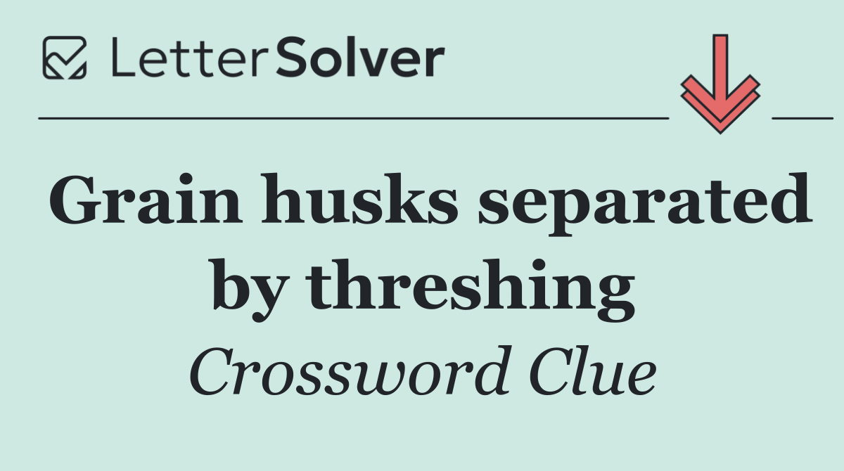 Grain husks separated by threshing