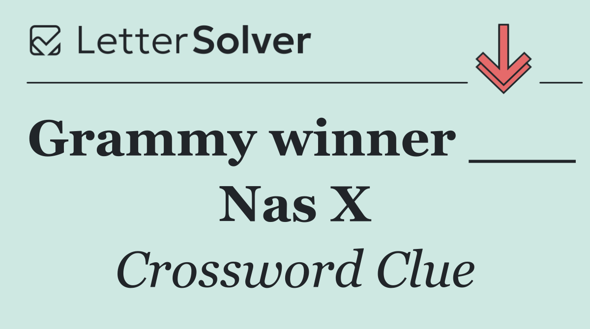 Grammy winner ___ Nas X