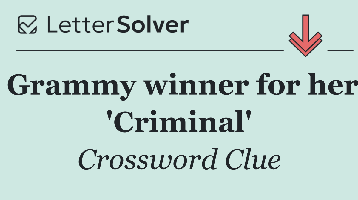 Grammy winner for her 'Criminal'