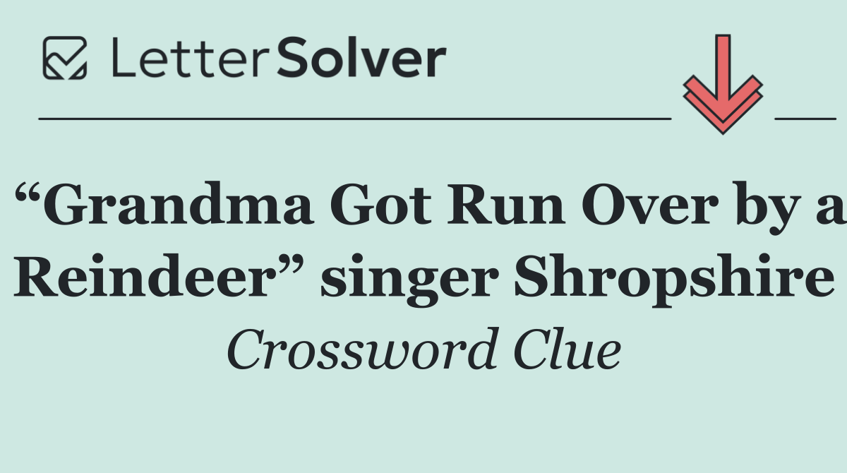 “Grandma Got Run Over by a Reindeer” singer Shropshire