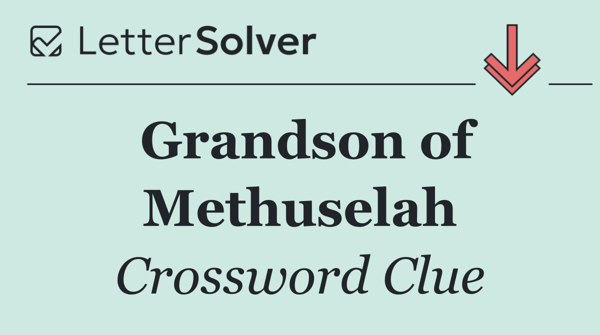Grandson of Methuselah