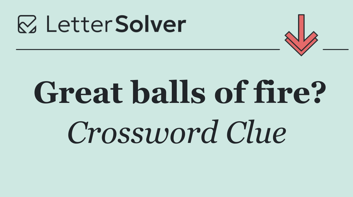 Great balls of fire?