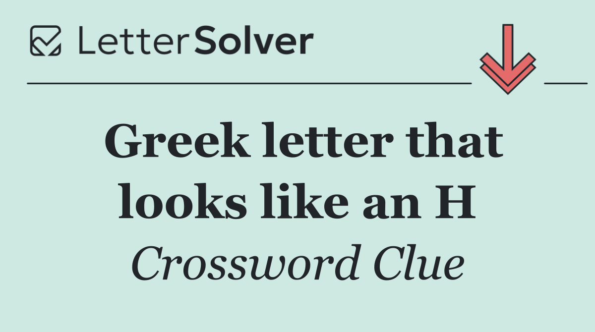 Greek letter that looks like an H