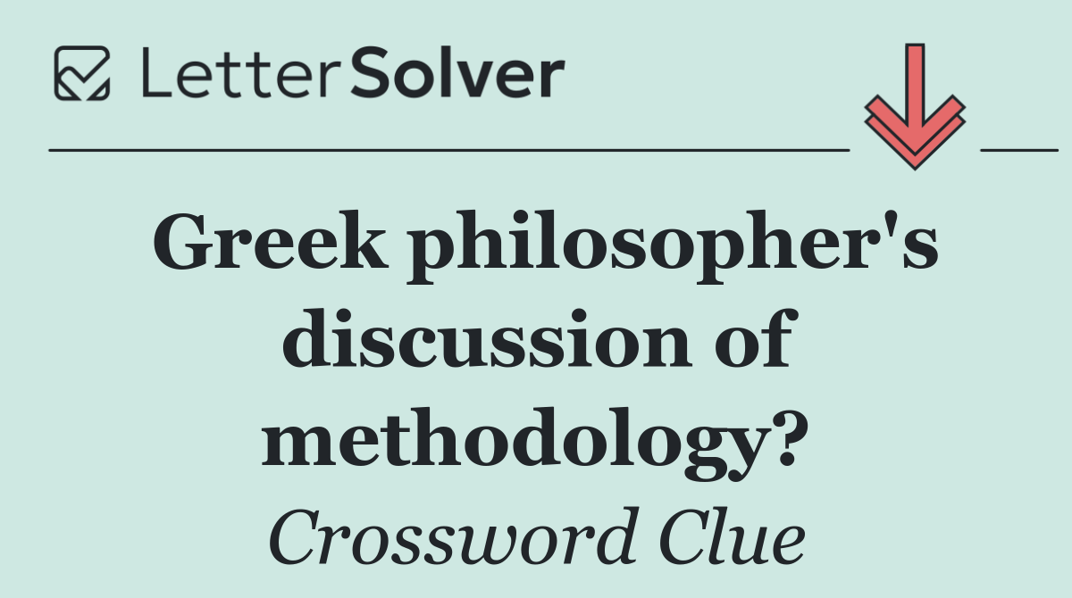 Greek philosopher's discussion of methodology?