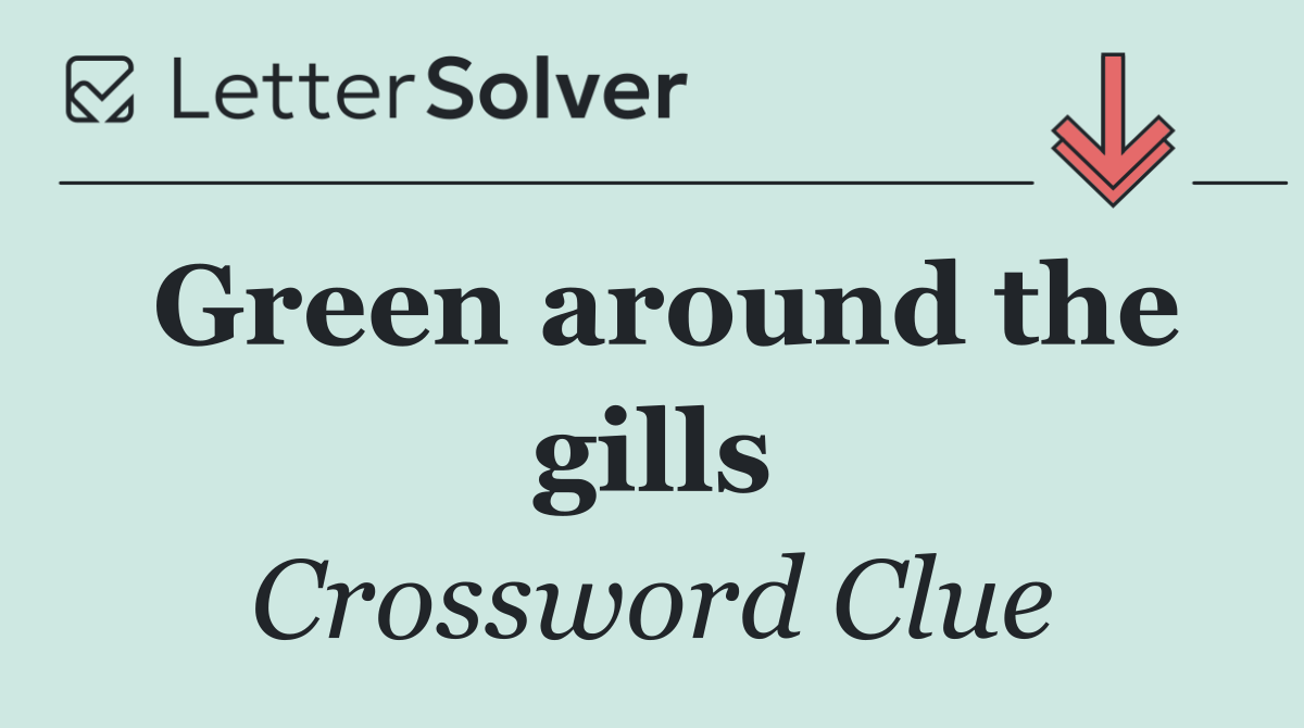 Green around the gills