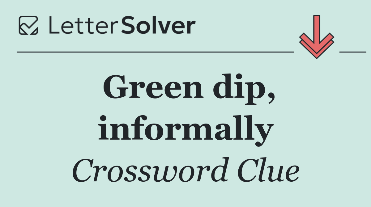 Green dip, informally