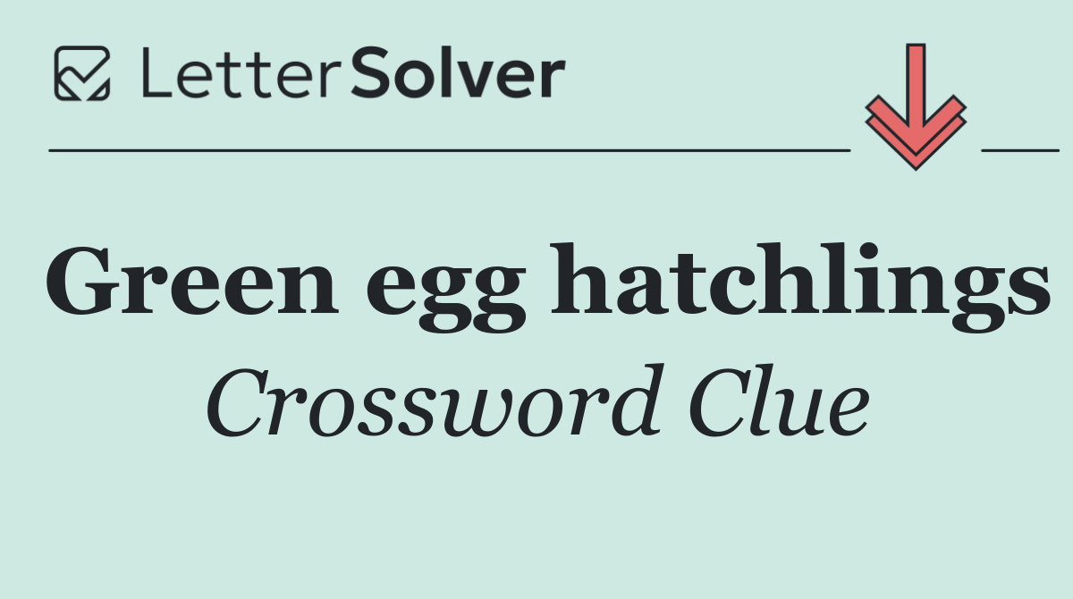 Green egg hatchlings