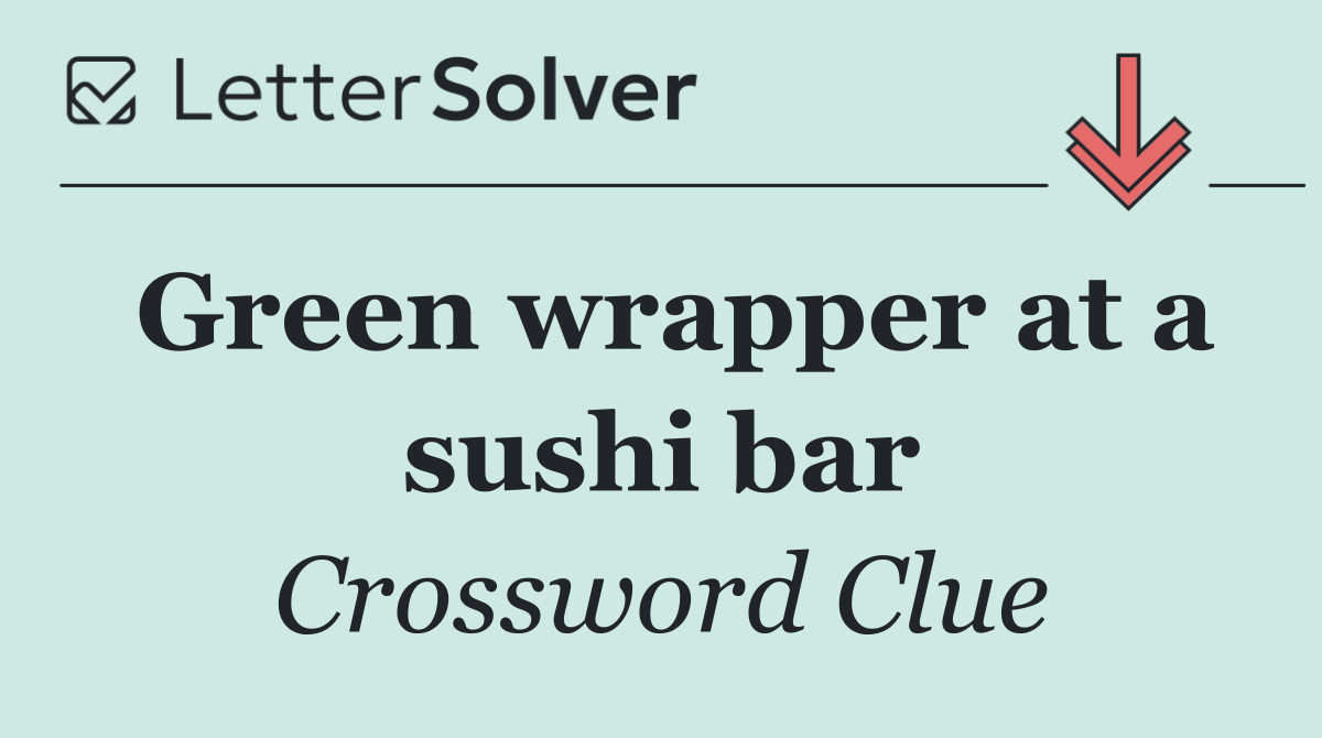 Green wrapper at a sushi bar