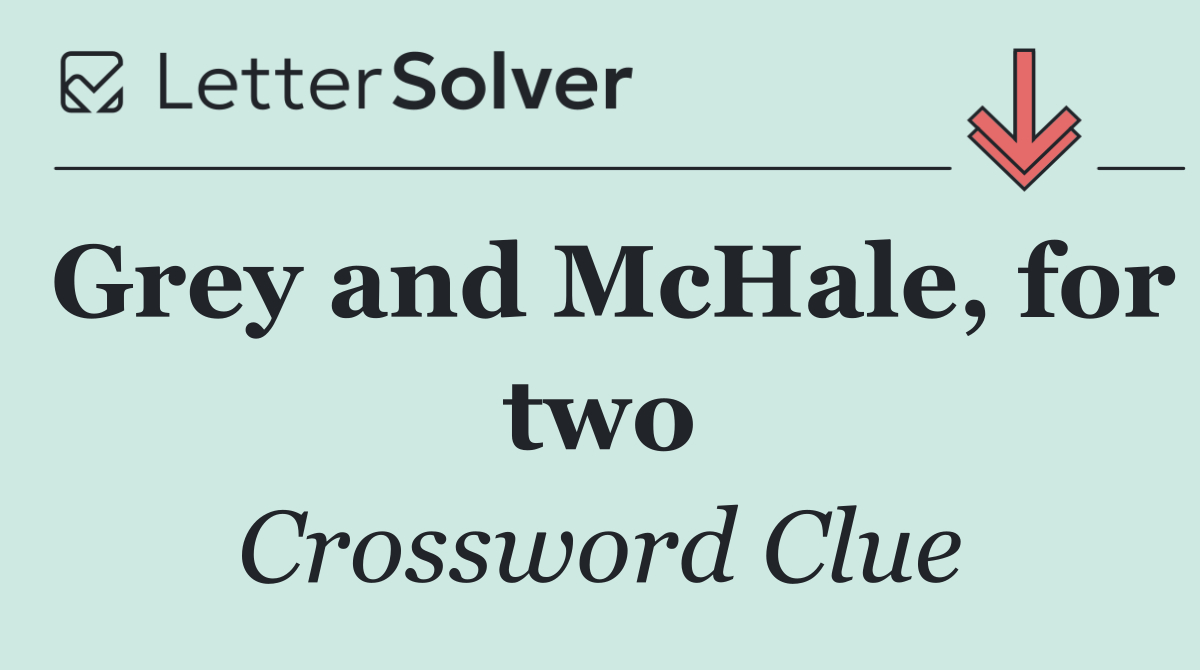 Grey and McHale, for two