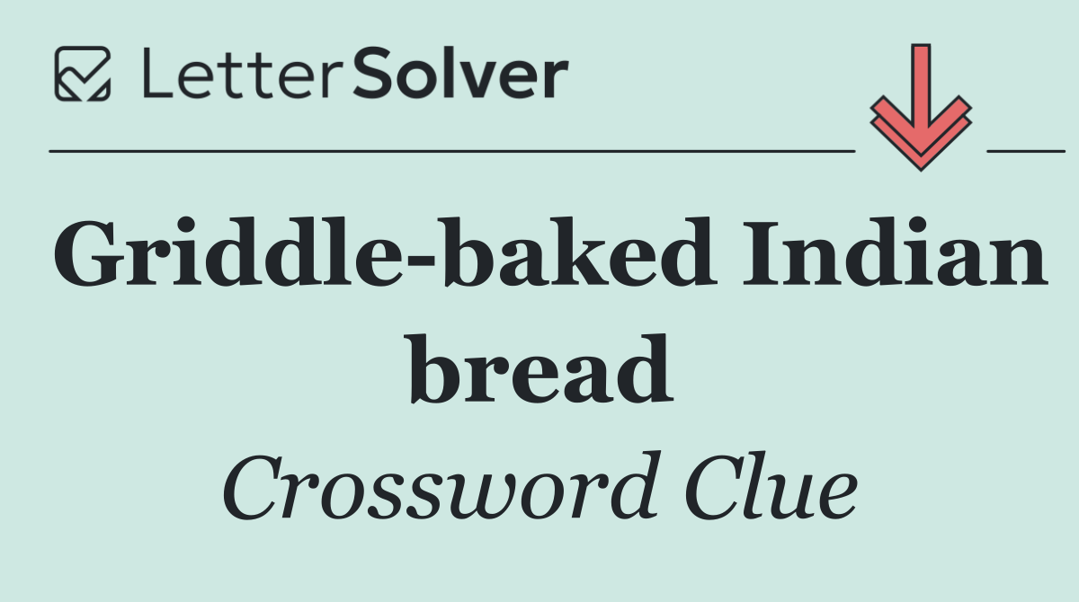 Griddle baked Indian bread