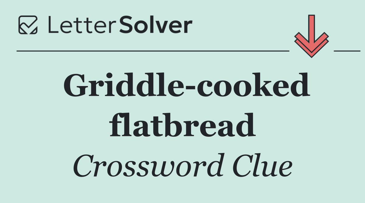 Griddle cooked flatbread