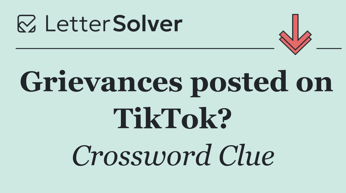 Grievances posted on TikTok?