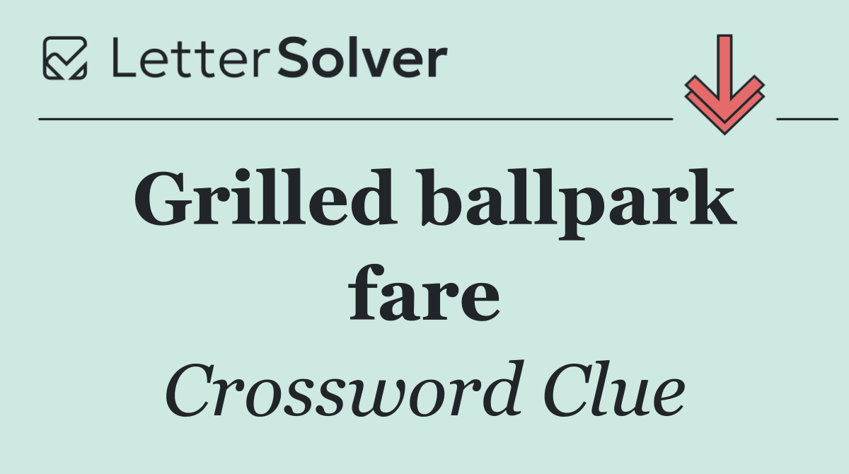 Grilled ballpark fare