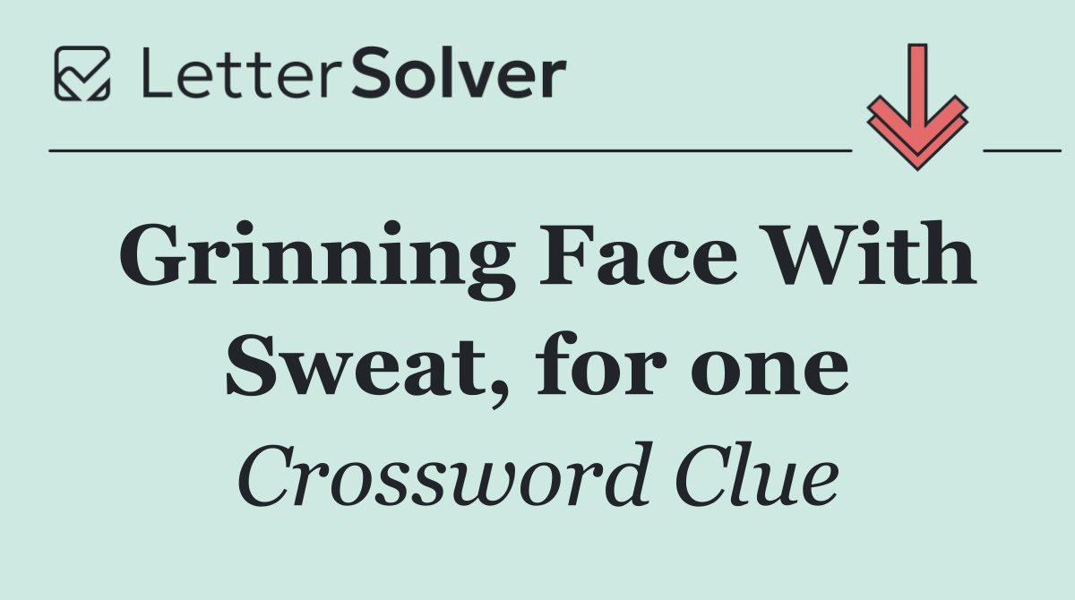 Grinning Face With Sweat, for one
