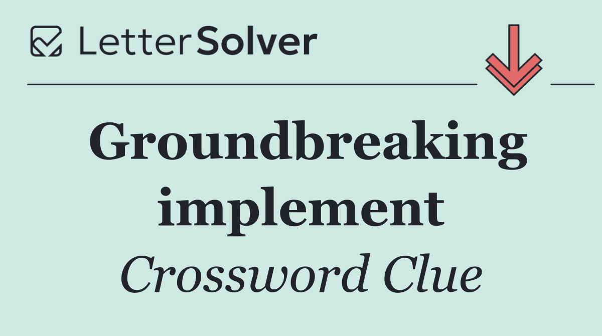 Groundbreaking implement