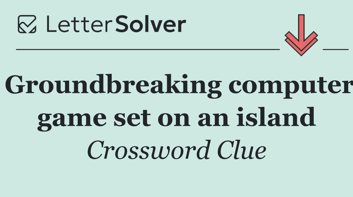 Groundbreaking computer game set on an island