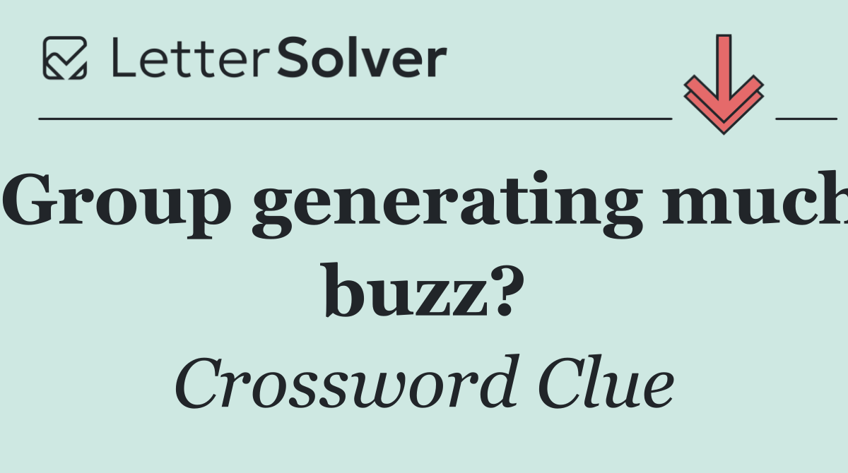 Group generating much buzz?