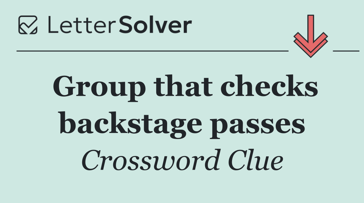 Group that checks backstage passes