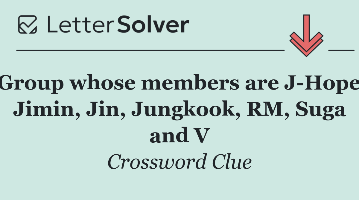 Group whose members are J Hope, Jimin, Jin, Jungkook, RM, Suga and V