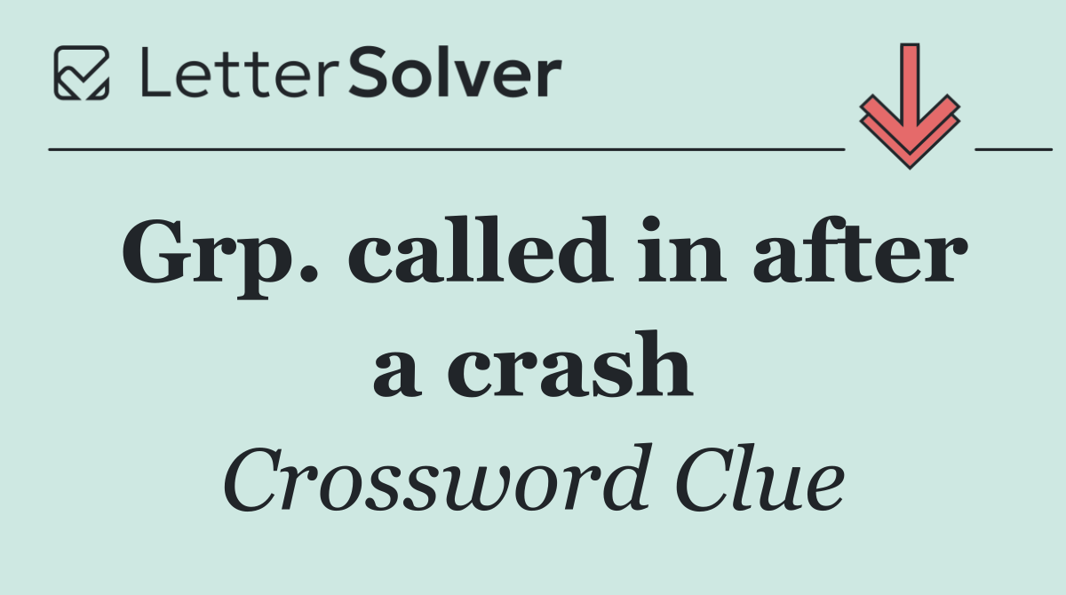 Grp. called in after a crash