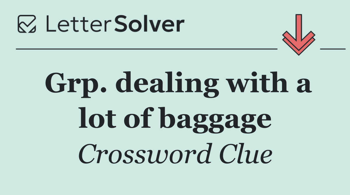 Grp. dealing with a lot of baggage