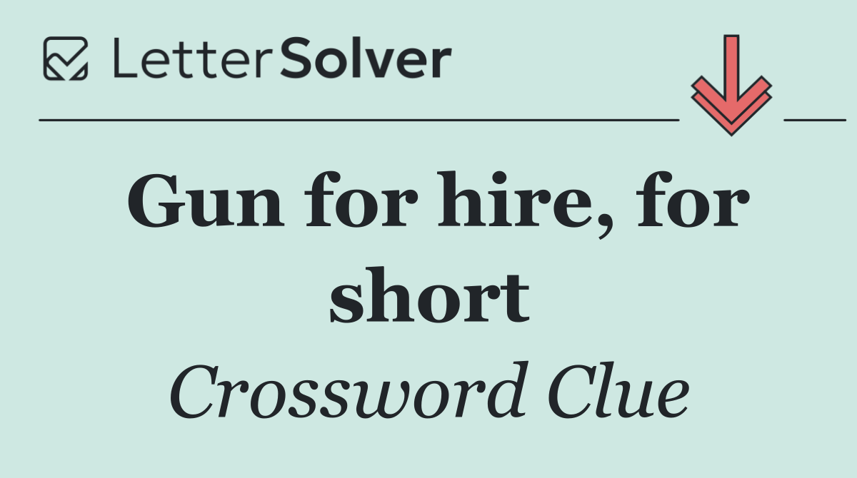 Gun for hire, for short